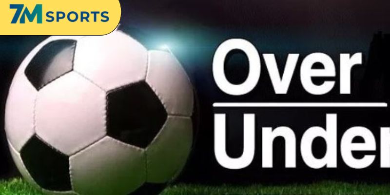Kèo Over/Under - Bật Mí 5 Cách Soi Kèo Hiệu Quả Hoàn Hảo